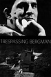 Trespassing Bergman Danish, Spanish, Swedish Movie Streaming Online Watch