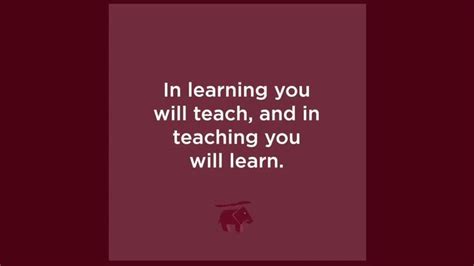 In Learning You Will Teach And In Teaching You Will Learn Phill