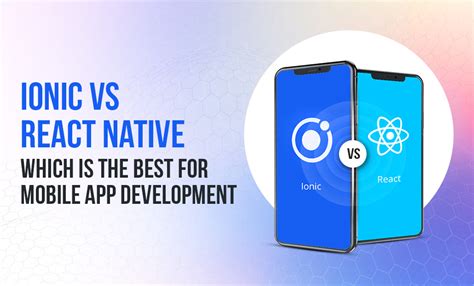 Ionic Vs React Native Which Is The Best For Mobile App Development