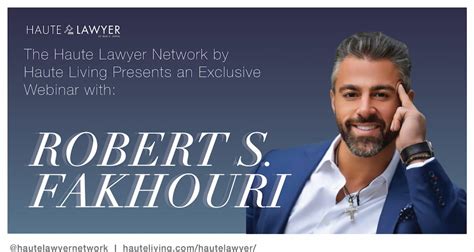 Haute Lawyer Presents Exclusive Webinar With Robert S Fakhouri Haute