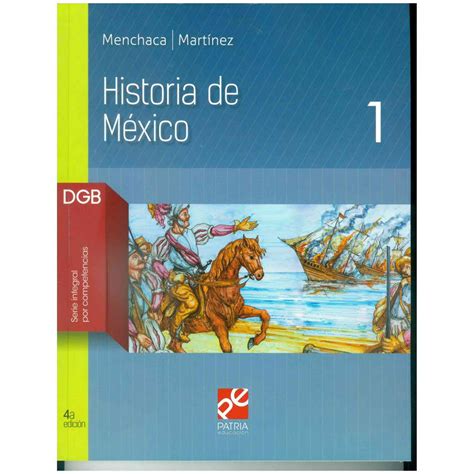 Historia De Mexico 1 Grupo Editorial Patria Francisco Javier Menchaca