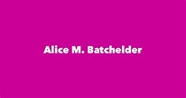 Alice M. Batchelder - Spouse, Children, Birthday & More
