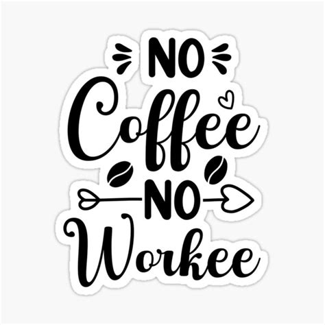 No Coffee No Workee Sticker For Sale By Ibn El Wadi Redbubble