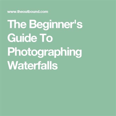 The Beginners Guide To Photographing Waterfalls Beginners Guide