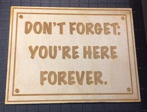 Dont Forget Youre Here Forever Sign Woodpatch