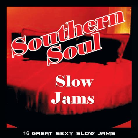 Southern Soul Slow Jams Compilation By Various Artists Spotify