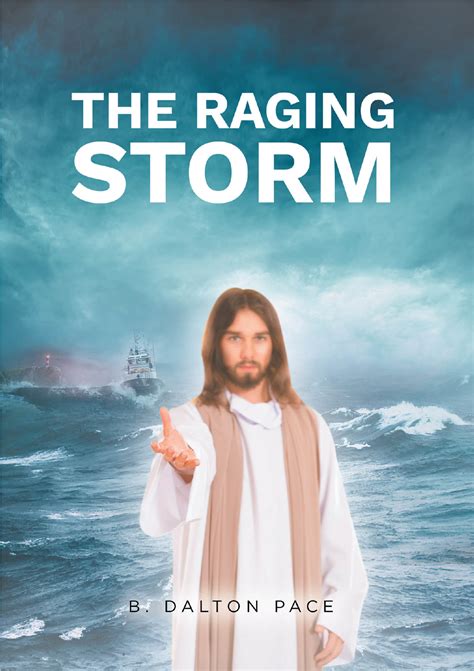 B Dalton Paces New Book The Raging Storm Is A Spiritual Walk Across