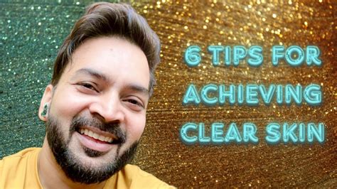 How To Get Clear Skin 6 Tips For Achieving Clear Skin Youtube