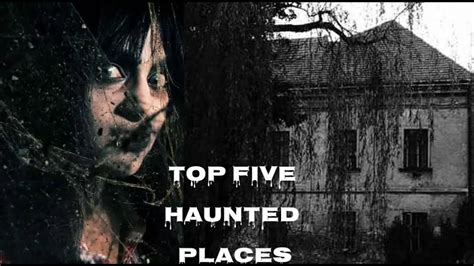 Top 5 Haunted Places In The World Scary Places 2020