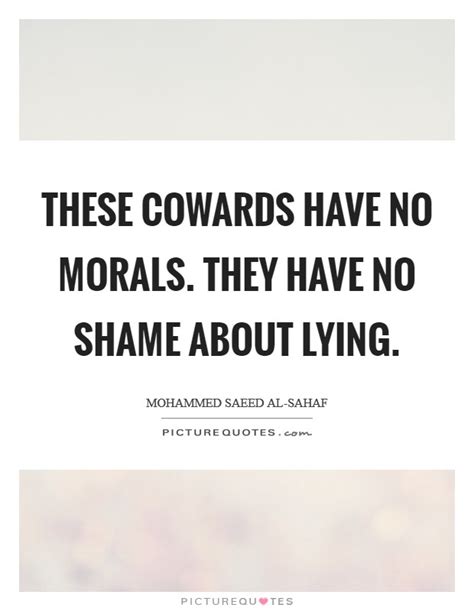 These Cowards Have No Morals They Have No Shame About Lying Picture