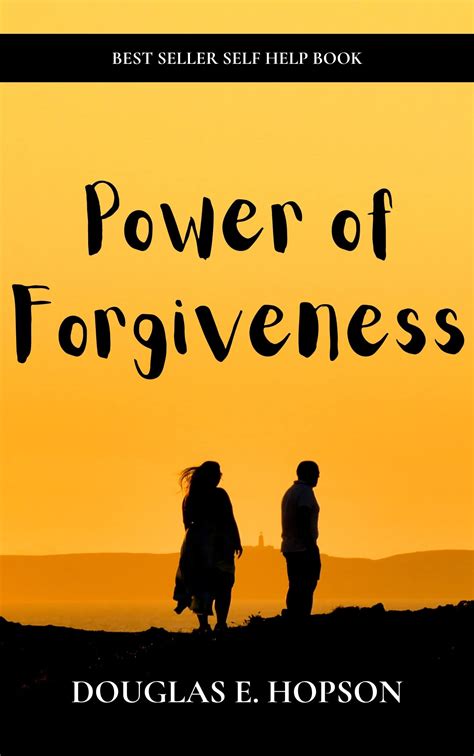 The Power Of Forgiveness By Douglas Hopson Goodreads
