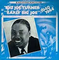 'Big' Joe Turner – Early Big Joe (1940-1944) (1980, Vinyl) - Discogs