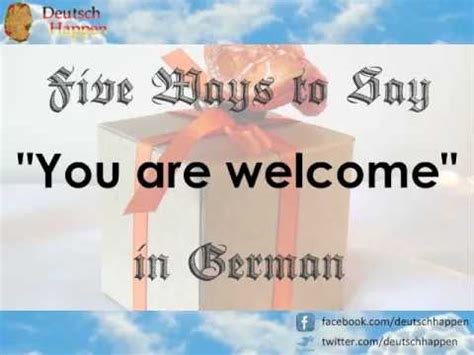 The advantage of knowing this is that you never have to think too much, because it works in all scenarios. Five Ways to Say "You are welcome" in German - YouTube