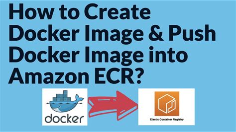 How To Setup Docker Registry In Amazon ECR How To Create Docker Image
