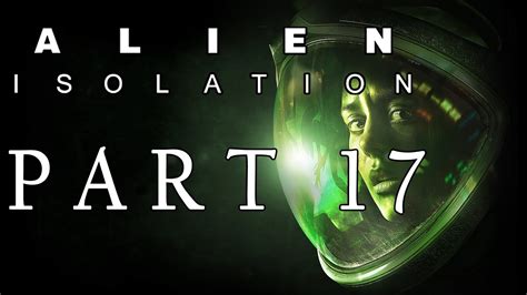 Alien Isolation Part 17 Turning On The Android Youtube