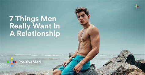 Things Men Really Want In A Relationship Positivemed