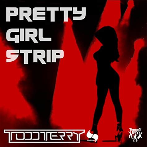 Pretty Girl Strip Todd Terry Sound Design Mix By Todd Terry On Amazon