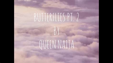 Butterflies Pt 2 Queen Naija Lyrics Video Youtube