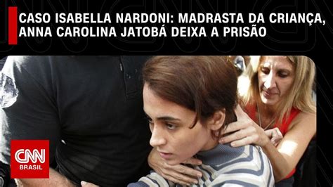 Caso Isabella Nardoni madrasta da criança Anna Carolina Jatobá deixa a prisão CNN NOVO DIA