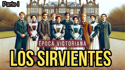 Los Sirvientes Victorianos I Parte Youtube