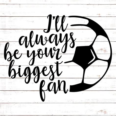 Ill Always Be Your Biggest Fan Soccermom Svg Free Files Free Svg