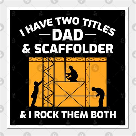 I Have Two Titles And A Scaffolder And I Rock Them Both Poster