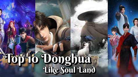 Top 10 3d Chinese Animedonghua Like Soul Landdouluo Dalu Donghua