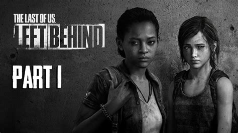 The Last Of Us Remastered Left Behind Dlc Walkthrough Part 1 Ps4 No Commentary Youtube