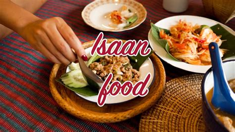 What Is Isaan Food In Thai Cuisine Youtube