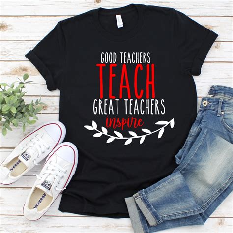 Good Teachers Teach Great Teachers Inspire T Shirt Teacher Tshirts T
