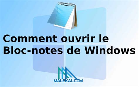 Fa Ons D Ouvrir Le Bloc Notes De Windows Malekal