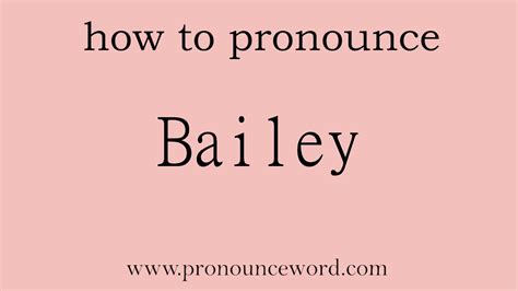 How To Pronounce The English Word Baileyamazing Resourcelearn From Me