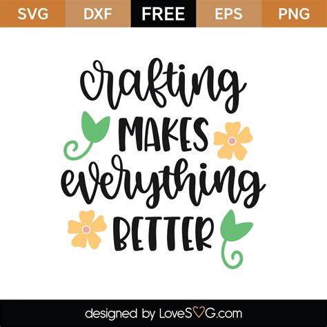 Free Crafting Makes Everything Better Svg Cut File