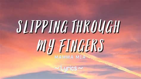 mamma mia slipping through my fingers lyrics tiktok song youtube