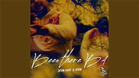 Been There B4 Feat Sevin And Sevin Duce Youtube
