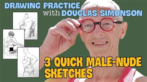 Drawing Practice With Douglas Simonson 3 Quick Male Nude Sketches From