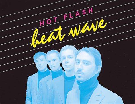 hot flash heat wave tour dates song releases and more