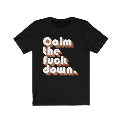 Calm The Fuck Down Unisex Shirt Retro Design Sassy Funny Etsy Uk