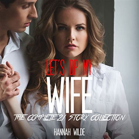 Amazon Co Jp Let S Dp My Wife The Complete Story Collection Audible Audio Edition Hannah