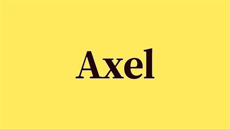 Axel Pronunciation And Meaning Youtube
