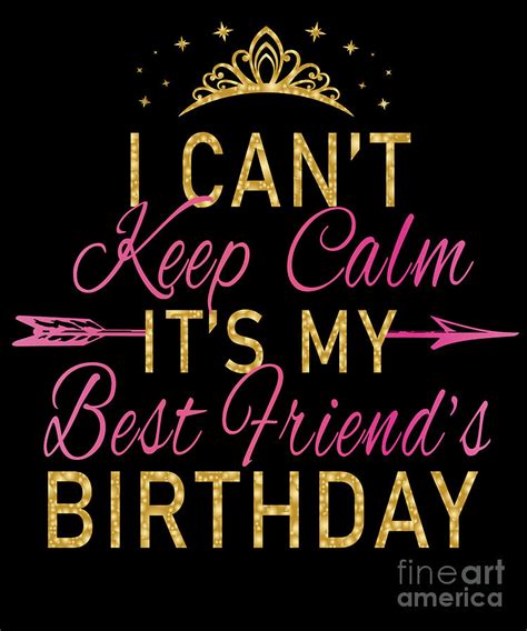 I Cant Keep Calm Its My Best Friends Birthday Party Design 2 Digital Art By Art Grabitees