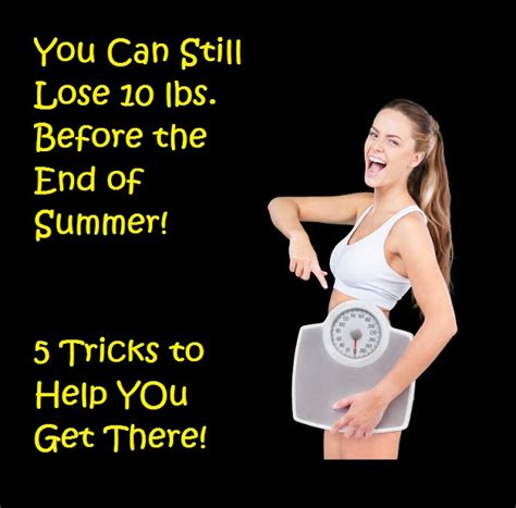 A Gal Needs 5 Easy Tricks To Lose 10 Pounds Before The End Of Summer