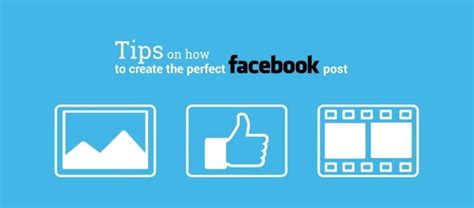 Tips On How To Create The Perfect Facebook Post