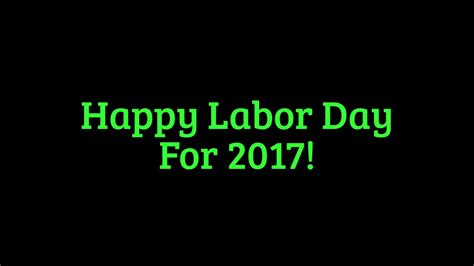 Happy Labors Day For 2017 Youtube