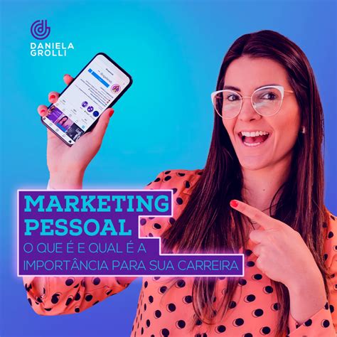 Marketing Pessoal O Que é E Qual A Sua Importância Para Sua Carreira