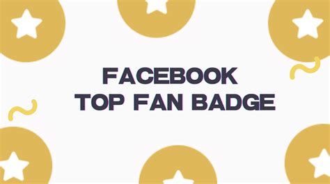 Facebook Top Fan Badge Improve Your Audience Engagement