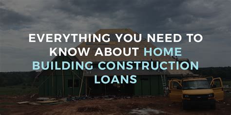 Everything You Need To Know About Home Building Construction Loans