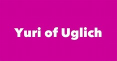 Yuri of Uglich - Spouse, Children, Birthday & More