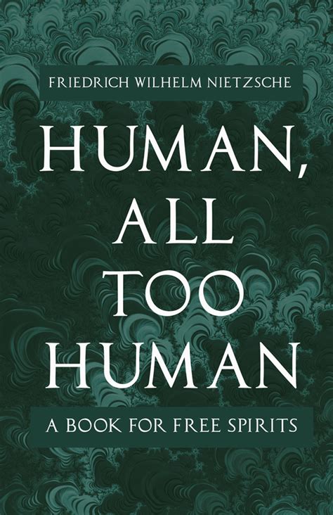 Human All Too Human By Friedrich Wilhelm Nietzsche
