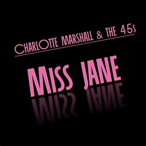 Miss Jane Charlotte Marshall And The 45s Digital Music